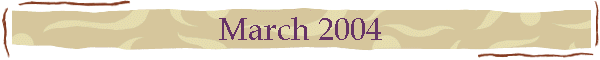 March 2004