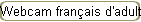 Webcam fran�ais d'adulte