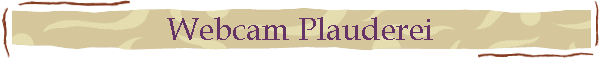 Webcam Plauderei