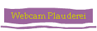 Webcam Plauderei