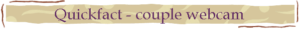Quickfact - couple webcam