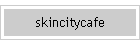 skincitycafe