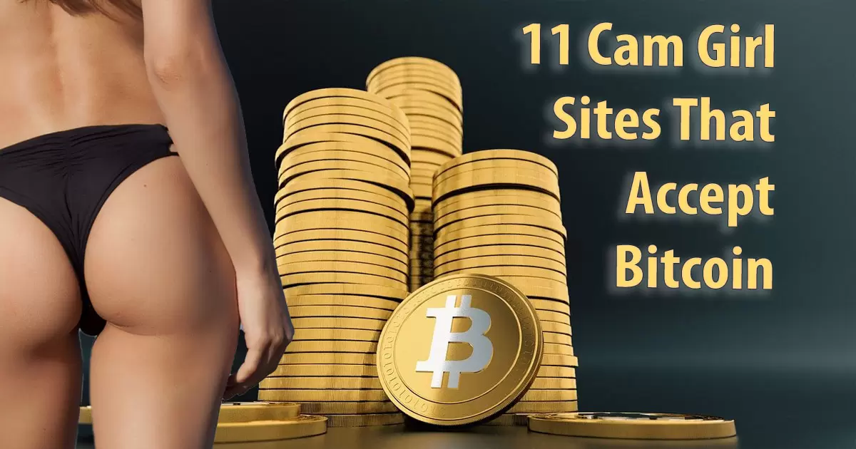 11 Cam Girl Sites That Accept Bitcoin… 2 That Accept Other Crypto, 3 Soon to Accept, and 5 That Have Given Up