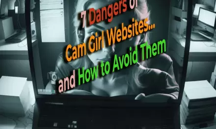 9 Dangers of Cam Girl Websites… and How to Avoid Them
