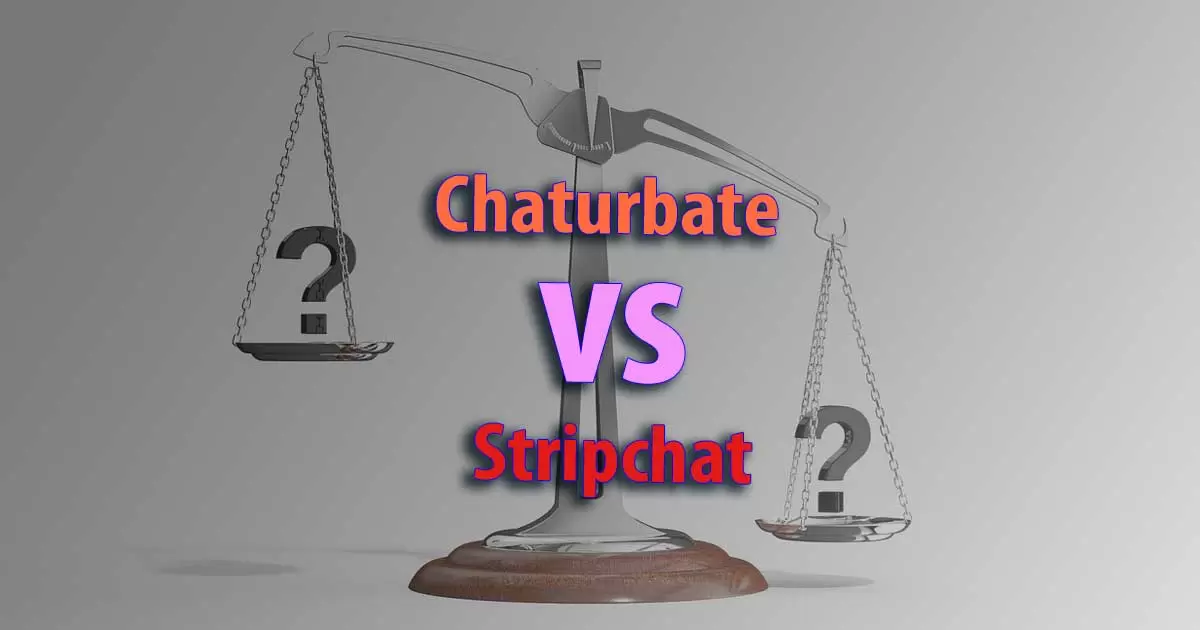 Chaturbate vs Stripchat: Which Is The Best? The Ultimate Comparison of 11 Factors