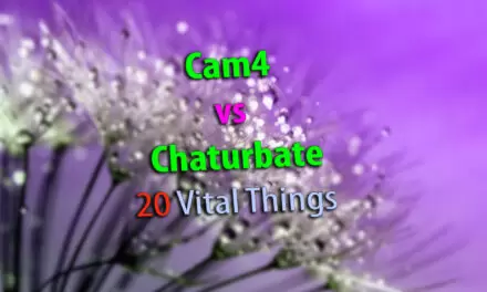 Cam4 vs Chaturbate: 20 Vital Differences You Must Know