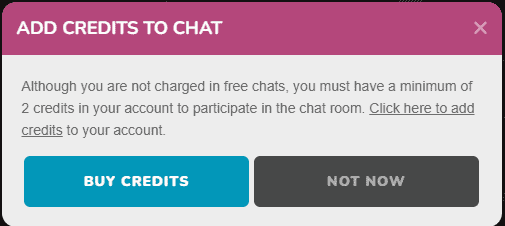 Cameraprive.com Gay Cam: Add Credits to Watch: Although you are not charged in free chats, you must have a minimum of 2 credits in your account to participate in the chat room.