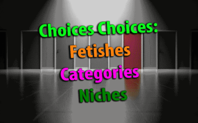 Choices Choices – The Ultimate List for Fetishes, Categories and Niches of Cam Girl Sites