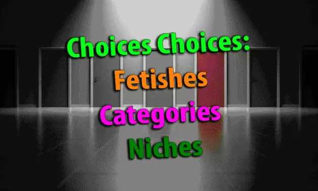 Choices Choices – The Ultimate List for Fetishes, Categories and Niches of Cam Girl Sites