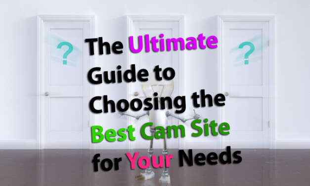 The Ultimate Guide to Choosing the Best Cam Site for Your Needs