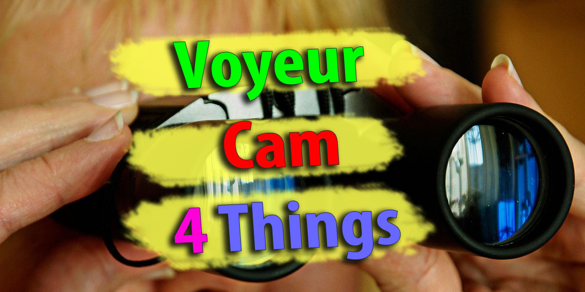 Voyeur Cam: 4 Things You Should Know About 3 Sites