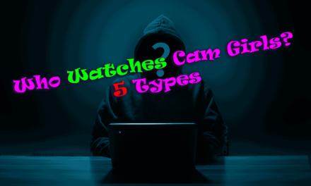 Who watches Cam Girls anyway? 5 types of camgirl viewers as seen by camgirls themselves